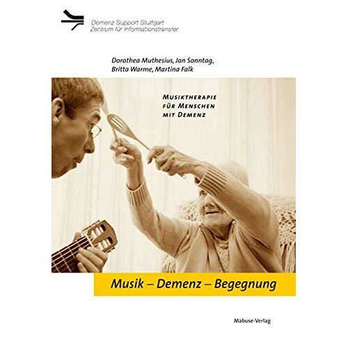 Martina Falk – Musik – Demenz – Begegnung: Musiktherapie für Menschen mit Demenz (Demenz Support Stuttgart)