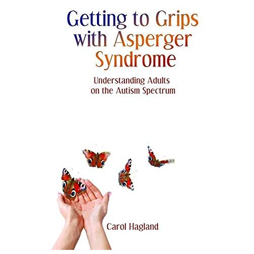 Carol Hagland – Getting to Grips With Asperger Syndrome: Understanding Adults on the Autism Spectrum