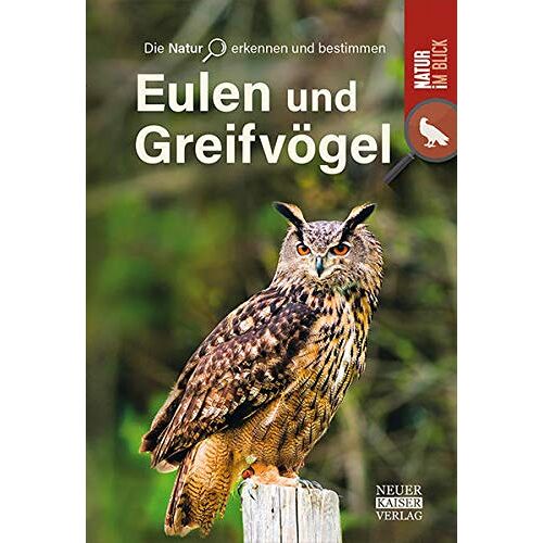 Eulen und Greifvögel: Die Natur erkennen und bestimmen - Natur im Blick