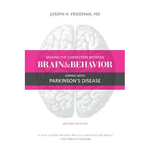 Joseph Friedman MD – Making the Connection Between Brain and Behavior, Second Edition: Coping with Parkinson’s Disease