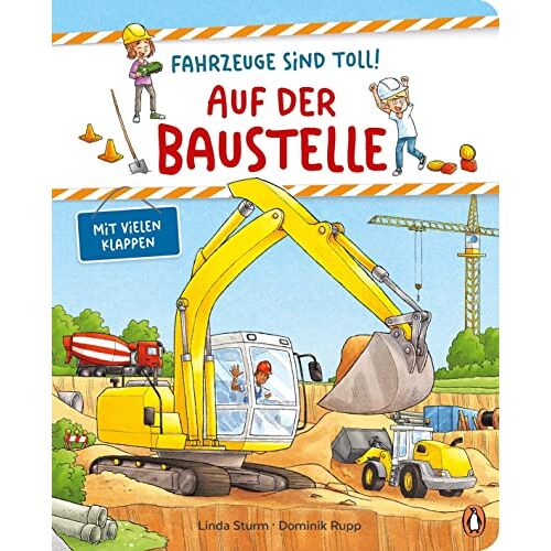 Linda Sturm – Fahrzeuge sind toll! – Auf der Baustelle: Pappbilderbuch mit Klappen für Kinder ab 2 Jahren (Die Fahrzeuge-sind-toll-Reihe, Band 1)