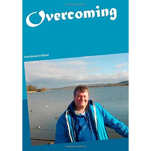 John Holway – Overcoming: From Burnout to Beyond