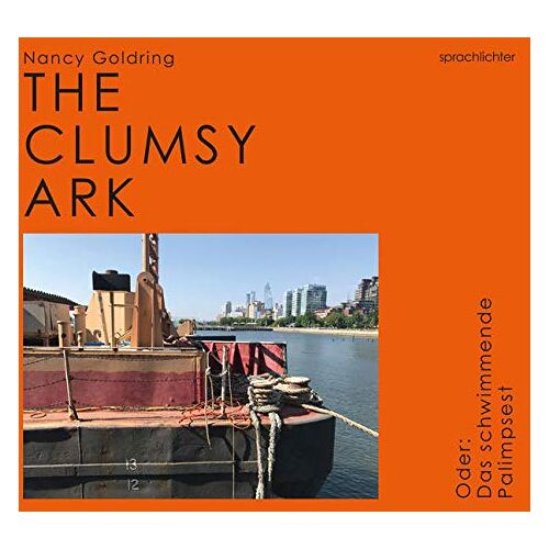 Nancy Goldring – The Clumsy Ark: Das schwimmende Palimpsest