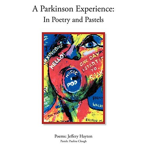 Jeffery Hayton – A Parkinson Experience: In Poetry And Pastels