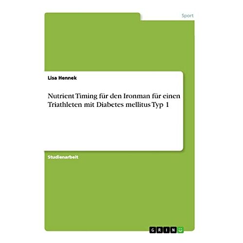 Lisa Hennek – Nutrient Timing für den Ironman für einen Triathleten mit Diabetes mellitus Typ 1