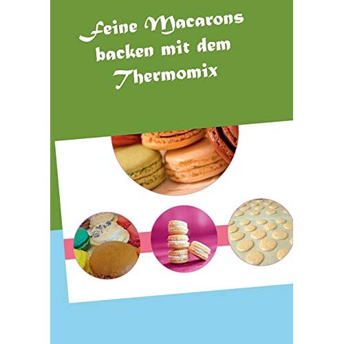 Vanessa Grabner – Feine Macarons backen mit dem Thermomix