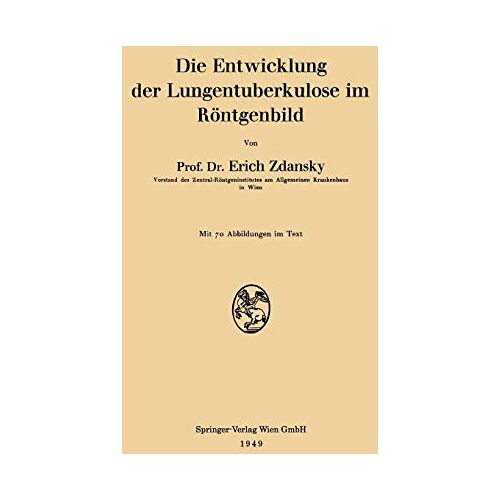 Erich Zdansky – Die Entwicklung der Lungentuberkulose im Röntgenbild