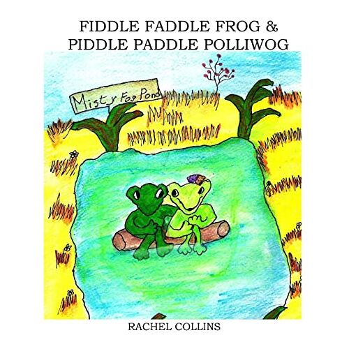 Rachel Collins – Fiddle Faddle Frog & Piddle Paddle Polliwog