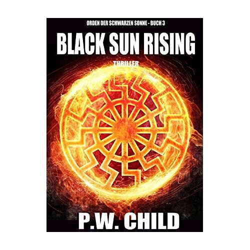 P.W. Child – GEBRAUCHT Black Sun Rising: Der Aufstieg der Schwarzen Sonne (Orden der Schwarzen Sonne) – Preis vom 08.01.2024 05:55:10 h