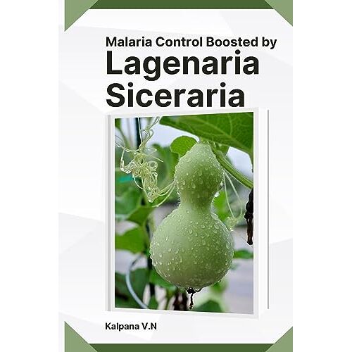 Kalpana V. K – Malaria Control Boosted by Lagenaria Siceraria