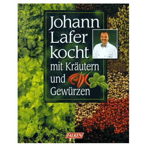 Johann Lafer – GEBRAUCHT Johann Lafer kocht mit Kräutern und Gewürzen. – Preis vom 04.01.2024 05:57:39 h