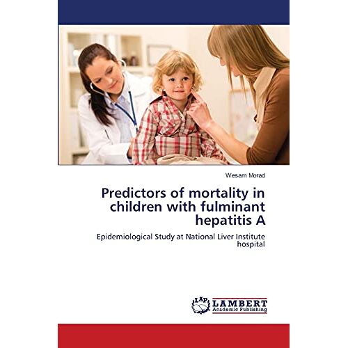Wesam Morad – Predictors of mortality in children with fulminant hepatitis A: Epidemiological Study at National Liver Institute hospital