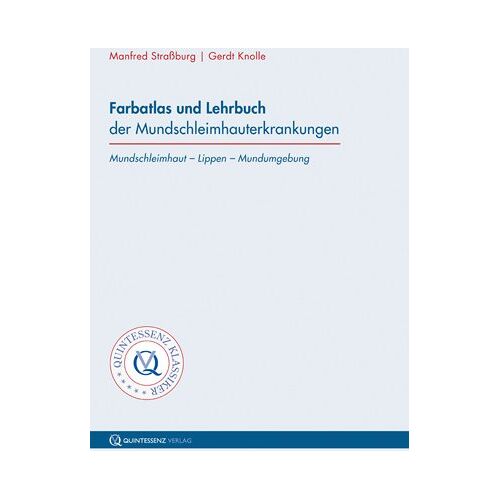 Manfred Straßburg – Farbatlas und Lehrbuch der Mundschleimhauterkrankungen. Mundschleimhaut – Lippen – Mundumgebung