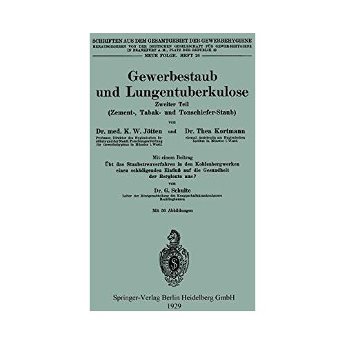 JXf6tten, Karl Wilhelm – Gewerbestaub und Lungentuberkulose: Zweiter Teil: Zement-, Tabak- Und Tonschiefer-Staub (Schriften Aus Dem Gesamtgebiet Der Gewerbehygiene) (German Edition)