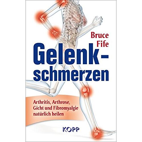 Bruce Fife – GEBRAUCHT Gelenkschmerzen: Arthritis, Arthrose, Gicht und Fibromyalgie natürlich heilen – Preis vom 20.12.2023 05:52:08 h