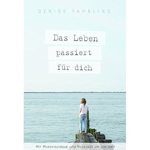 Denise Yahrling – GEBRAUCHT Das Leben passiert für dich: Mit Mukoviszidose und Rucksack um die Welt – Preis vom 20.12.2023 05:52:08 h