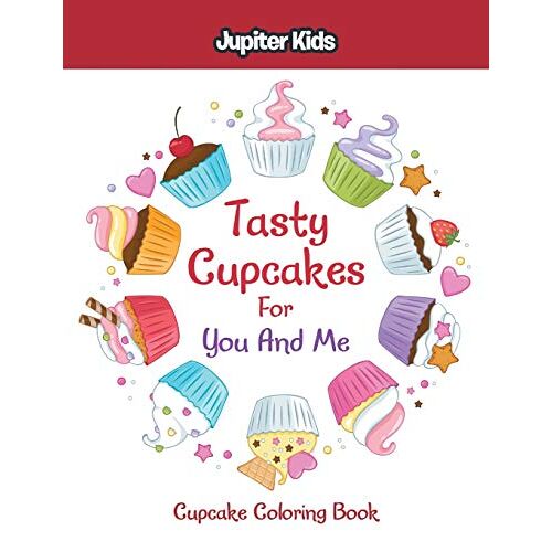 Jupiter Kids – Tasty Cupcakes For You And Me: Cupcake Coloring Book