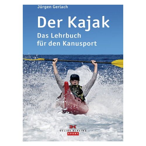 Jürgen Gerlach – GEBRAUCHT Der Kajak: Das Lehrbuch für den Kanusport – Preis vom 04.01.2024 05:57:39 h