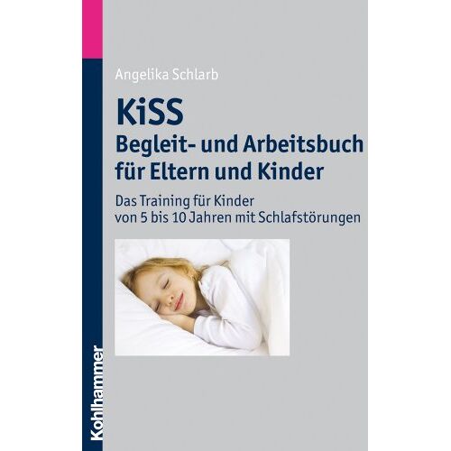 Schlarb, Angelika A. – GEBRAUCHT KiSS – Begleit- und Arbeitsbuch für Eltern und Kinder: Das Training für Kinder von 5 bis 10 Jahren mit Schlafstörungen – Preis vom 08.01.2024 05:55:10 h