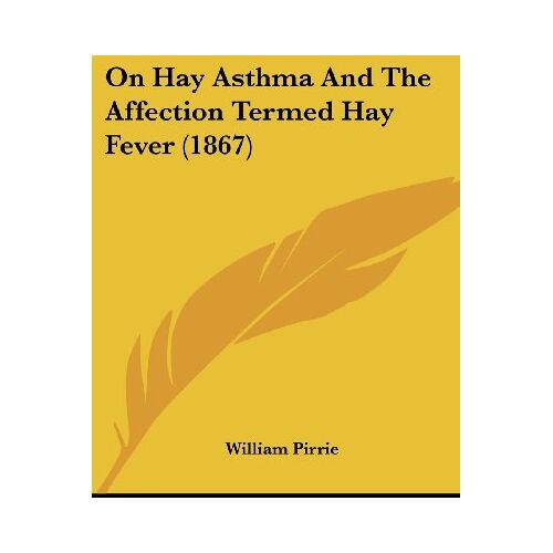 William Pirrie – On Hay Asthma And The Affection Termed Hay Fever (1867)