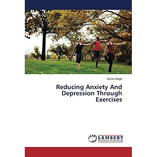 Gurvir Singh – Reducing Anxiety And Depression Through Exercises