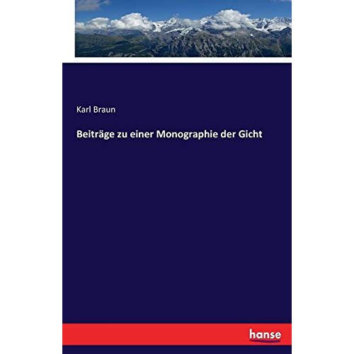 Braun, Karl Braun – Beiträge zu einer Monographie der Gicht
