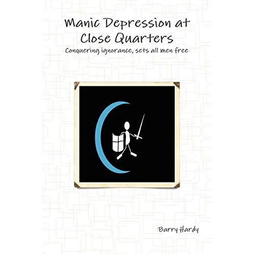 Barry Hardy – Manic Depression At Close Quarters