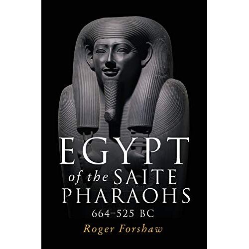 Roger Forshaw – Egypt of the Saite pharaohs, 664-525 BC