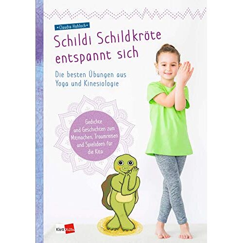 Claudia Hohloch – Schildi Schildkröte entspannt sich: Die besten Übungen aus Yoga und Kinesiologie