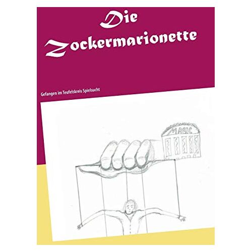 Claudia Hill – Die Zockermarionette: Gefangen im Teufelskreis Spielsucht