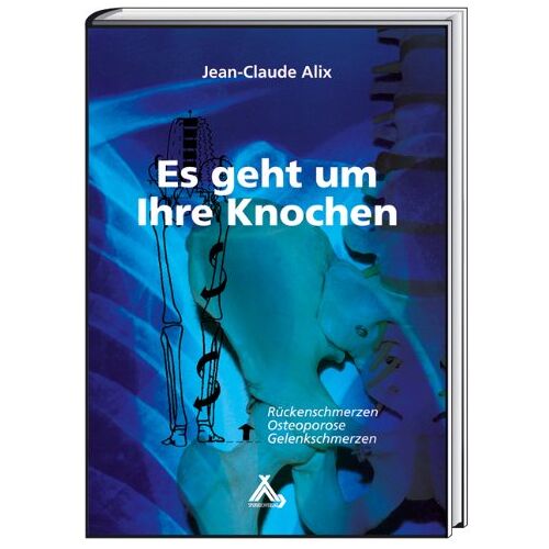 Alix, Jean C – GEBRAUCHT Es geht um Ihre Knochen: Rückenschmerzen, Osteoporose, Gelenkschmerzen – Preis vom 20.12.2023 05:52:08 h