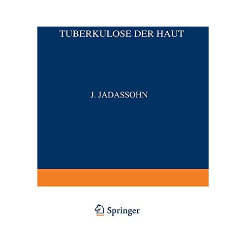 Richard Volk – Tuberkulose der Haut: Vollständig neu Bearbeitet unter Zugrundelegung des Gleichnamigen Werkes von F. Lewandowsky Lupus Erythematodes Granuloma … Haut- und Geschlechtskrankheiten, A / 10 / 1)