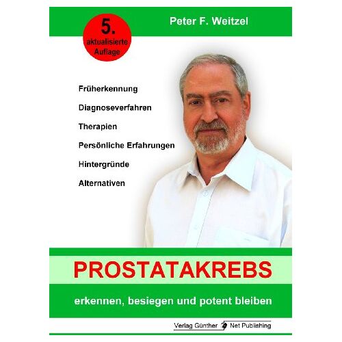 Weitzel, Peter F. – GEBRAUCHT Prostatakrebs erkennen, besiegen und potent bleiben: Früherkennung, Diagnoseverfahren, Therapien, Persönlich Erfahrungen, Hintergründe, Alternativen – Preis vom 20.12.2023 05:52:08 h