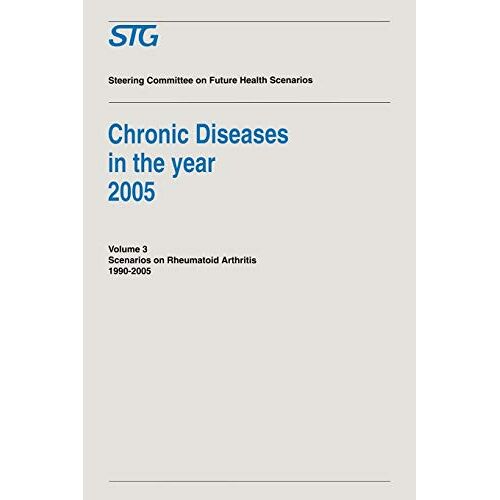 Casparie, Prof A. F. – Chronic Diseases in the Year 2005 – Volume 3: Scenario on Rheumatoid Arthritis 1990-2005 Scenario Report commissioned by the Steering Committee on Future Health Scenarios