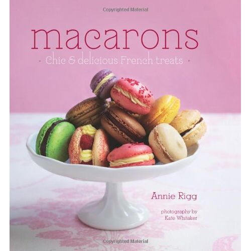 Annie Rigg – GEBRAUCHT Macarons: Chic & Delicious French Treats – Preis vom 08.01.2024 05:55:10 h