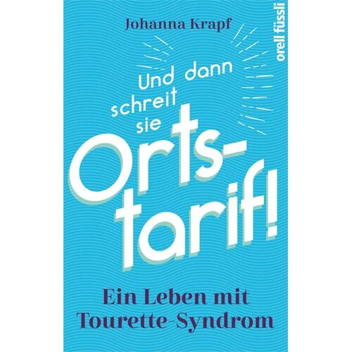 Johanna Krapf – Und dann schreit sie Ortstarif! Ein Leben mit Tourette-Syndrom