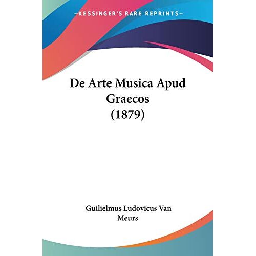 Meurs, Guilielmus Ludovicus van – De Arte Musica Apud Graecos (1879)