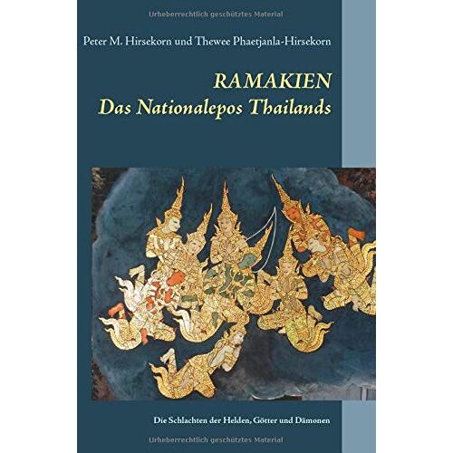 Hirsekorn, Peter M. – Ramakien. Das Nationalepos Thailands: Die Schlachten der Helden, Götter und Dämonen