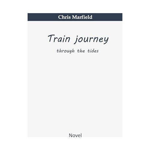 Chris Marfield – Train journey: through the tides