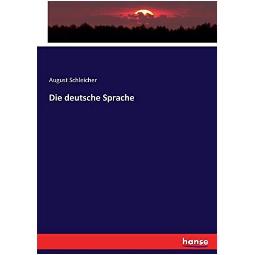 Schleicher, August Schleicher – Die deutsche Sprache