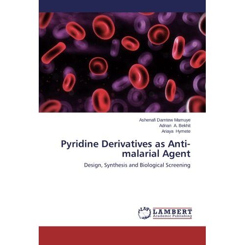Mamuye, Ashenafi Damtew – Pyridine Derivatives as Anti-malarial Agent: Design, Synthesis and Biological Screening
