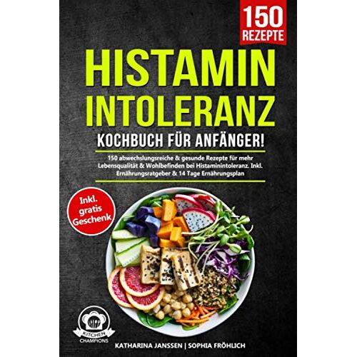 Katharina Janssen – GEBRAUCHT Histaminintoleranz Kochbuch für Anfänger!: 150 abwechslungsreiche & gesunde Rezepte für mehr Lebensqualität & Wohlbefinden bei Histaminintoleranz. Inkl. Ernährungsratgeber & 14 Tage Ernährungsplan – Preis vom 20.12.2023 05:52