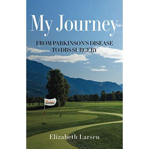 Elizabeth Larsen – My Journey: FROM PARKINSON’S DISEASE TO DBS SURGERY