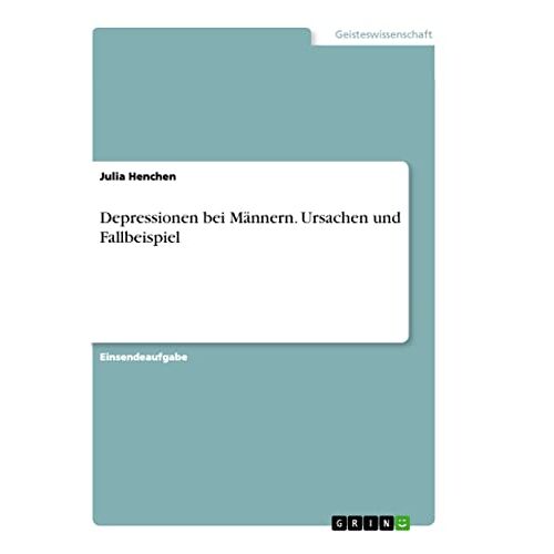 Julia Henchen – Depressionen bei Männern. Ursachen und Fallbeispiel