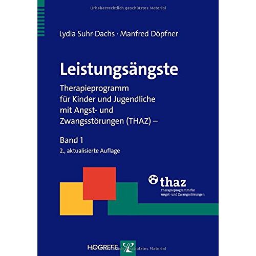 Lydia Suhr-Dachs – GEBRAUCHT Leistungsängste: Therapieprogramm für Kinder und Jugendliche mit Angst- und Zwangsstörungen (THAZ) – Band 1 (Therapeutische Praxis) – Preis vom 20.12.2023 05:52:08 h