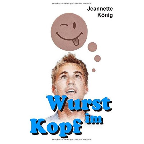 Jeannette König – Wurst im Kopf