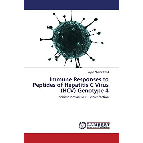 Alyaa Ahmed Farid – Immune Responses to Peptides of Hepatitis C Virus (HCV) Genotype 4: Schistosomiasis & HCV coinfection