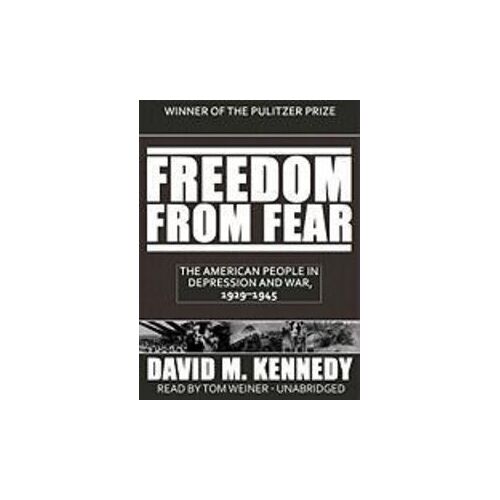 BLACKSTONE PUB Freedom From Fear: The American People In Depression And War 1929-1945