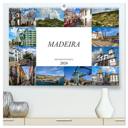 Calvendo Madeira Die Stadt Funchal (Hochwertiger Premium Wandkalender 2024 Din A2 Quer) Kunstdruck In Hochglanz