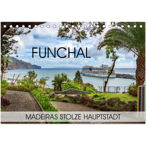 Calvendo Funchal – Madeiras Stolze Hauptstadt (Tischkalender 2024 Din A5 Quer) Calvendo Monatskalender